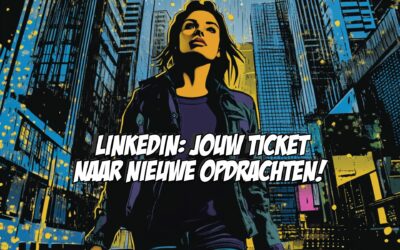 LinkedIn: Jouw Ticket naar Nieuwe Opdrachten.