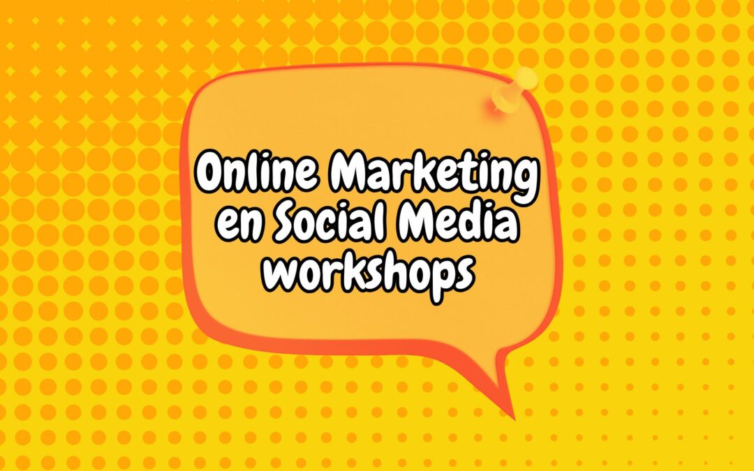 Online Marketing en Social Media workshops